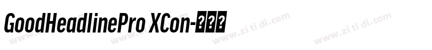 GoodHeadlinePro XCon字体转换 GoodHeadlinePro XCon字体转换